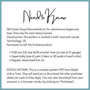 Peut inclure: Instructions pour le mod&egrave;le de crochet "Need to Know". Ce mod&egrave;le est pour un &eacute;lastique &agrave; cheveux en crochet. Le mod&egrave;le est travaill&eacute; en rangs et en rond. Le mod&egrave;le n&eacute;cessite un crochet de 9,00 mm (taille M/N US), du fil super bulky (taille 6) et un &eacute;lastique &agrave; cheveux r&eacute;gulier.