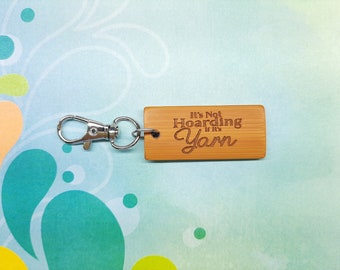 It's Not Hoarding if it's Yarn - Bamboo Keychain - Laser Etched - Engraved