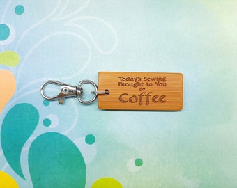 Today's Sewing Brought to You by Coffee - Bamboo Keychain - Laser Etched - Engraved