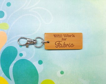 Will Work for Fabric - Bamboo Keychain - Laser Etched - Engraved