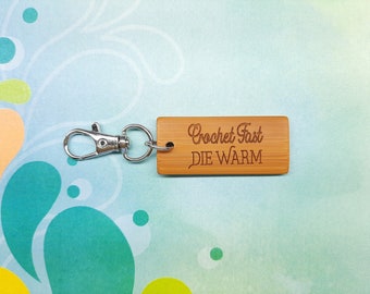 Crochet Fast Die Warm - Bamboo Keychain - Laser Etched - Engraved