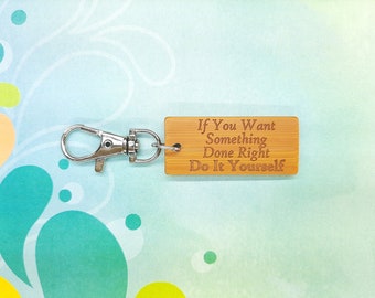 If You Want Something Done Right Do I Yourself - Bamboo Keychain - Laser Etched - Engraved
