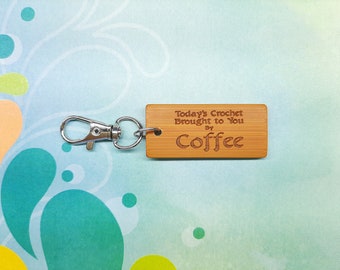 Today's Crochet Brought to You by Coffee - Bamboo Keychain - Laser Etched - Engraved