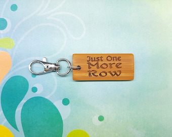 Just One More Row - Bamboo Keychain - Laser Etched - Engraved