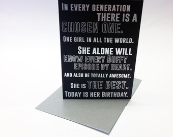 Buffy The Vampire Slayer inspired Chosen One birthday card, with the shows opening credits in silver foil. Fully customisable. Size A6.