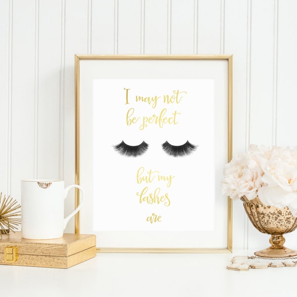 I may not be not perfect but my lashes are  real gold foil print  8 x 10 matted print gold foil home decor makeup  styled print  Younique