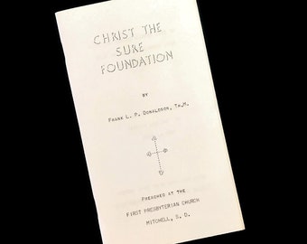 Vintage 1952 Christ The Sure Foundation Sermon by Frank L. P. Donaldson, Th. M. Pamphlet