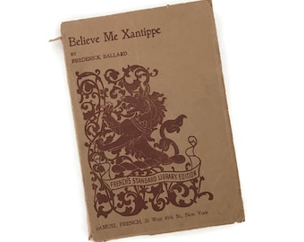 RARE Antique 1918 Edition Believe Me Xantippe Play by Frederick Ballard