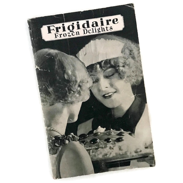 Vintage 1927 Frigidaire Frozen Delights Cookbook
