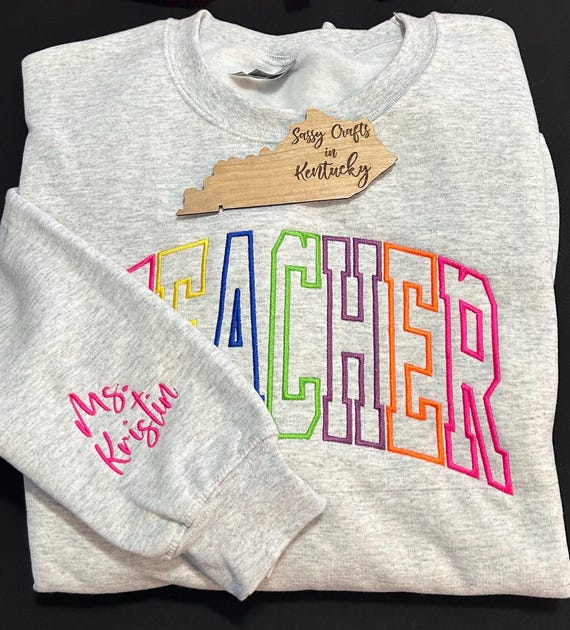Embroidered Teacher Sweatshirt: Multicolor Design, Personalized Sleeve Option