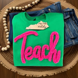 Custom Chenille Teach Sweatshirt - Teacher Appreciation Gift