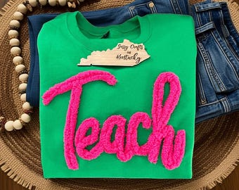 Custom Chenille Teach Sweatshirt - Teacher Appreciation Gift