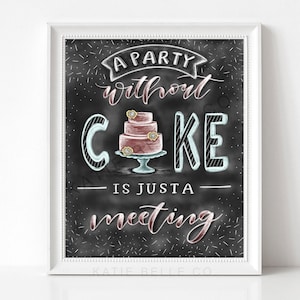 A Party Without Cake is Just a Meeting / Julia Child Quote / Chalkboard Art / Graduation Party / Summer Decor / Birthday Party / Chalk Art