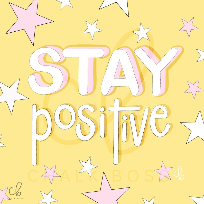 May include: A yellow background with white and pink stars and the text "STAY POSITIVE" in white with a pink outline. The text "CHALK BOSS" is in white with a pink outline at the bottom of the image.