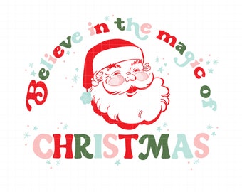 Christmas Santa Svg, Believe In the Magic Of Christmas, Christmas Svg, Christmas Transfer file, Christmas Cut File, Christmas Sublimation