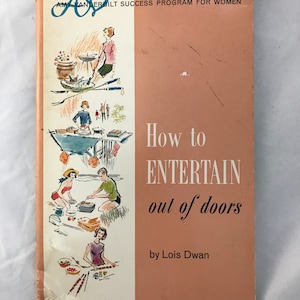May include: A vintage book cover titled "How to Entertain out of doors" by Lois Dwan. The cover features illustrations of outdoor entertaining and the text "The Amy Vanderbilt Success Program for Women".