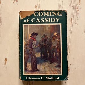 The Coming of Cassidy and the Others by Clarence E. Mulford, Book About Hopalong Cassidy, Hardback Book Antique Western Books Published 1913