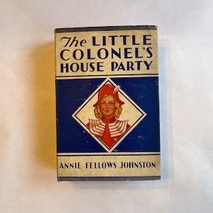 The Little Colonel&#39;s House Party by Annie Fellows Johnston, Published by The Page Co., 49th Impression 1937, Juvenile Fiction, Kentucky