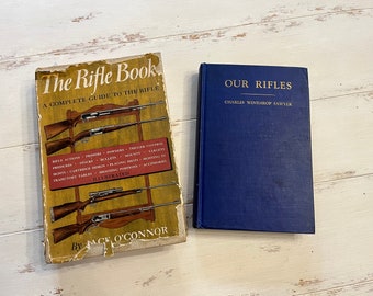 The Rifle Book by Jack O'Connor and Our Rifles by Charles Winthrop Sawyer The Rifle Book A Complete Guide to the Rifle Sporting and Military