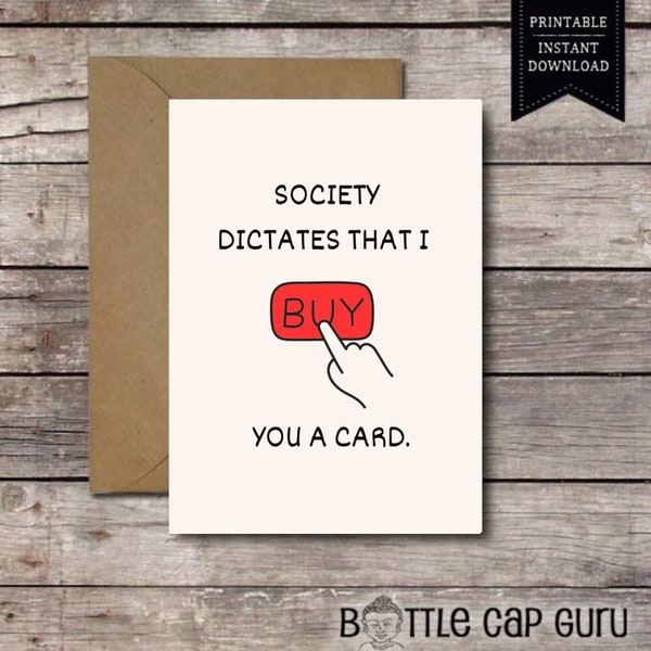 Society Dictates That I Buy You a Card / Funny Card for Him or Her / Printable Valentine's Day Anniversary Birthday Card / Instant Download