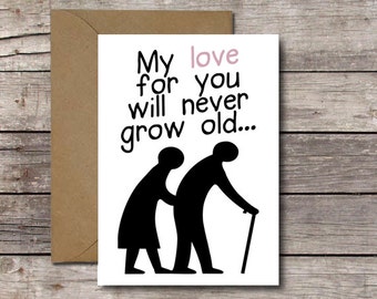 My Love for You Will Never Grow Old / Romantic Card for Him or Her / Printable Valentine's Day Anniversary Card // Instant Download