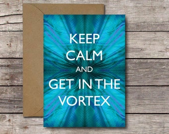 Law of Attraction Card / Keep Calm and Get in the Vortex / Abraham Hicks Greeting Card / New Age Humor / OM // Printable, Instant Download
