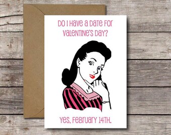 Funny Anti-Valentine Card for Singles / Do I Have a Date for Valentine's Day? Yes, February 14th / Singles Awareness Day Cards // Download