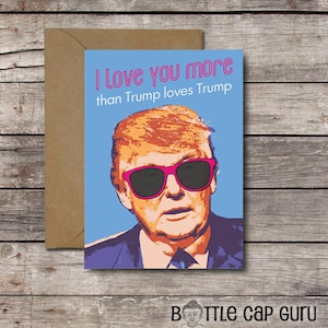 Karta do druku/kocham Cię więcej niż Trump Loves Trump/Funny Donald Trump politycznych Walentynki karty dla niego Pobierz rocznicę