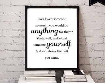 Printable Self-Love Quote "Ever Love Someone So Much You Would Do Anything For Them?" Harvey Specter SUITS TV Show Inspirational Wall Decor