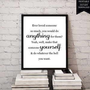 Printable Self-Love Quote &quot;Ever Love Someone So Much You Would Do Anything For Them?&quot; Harvey Specter SUITS TV Show Inspirational Wall Decor
