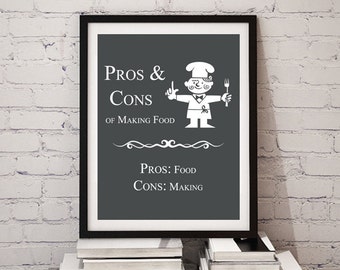 Funny Kitchen Decor Print, Pros & Cons of Making Food (Digital Print)