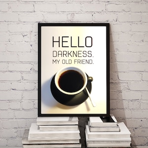 Printable Coffee Decor / Hello Darkness My Old Friend / Coffee Quote Humor Poster Photography Kitchen Cafe Wall Art/ JPG - Instant Download