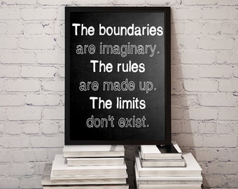 Inspirational Poster: The Boundaries are Imaginary, the Rules are Made Up, the Limits Dont Exist / Motivational Quote // Printable, Download