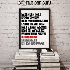 Ernest Hemingway Quote / There is Nothing to Writing. All You Do is Sit Down at a Typewriter & Bleed / Printable Art Gift for Writers Block