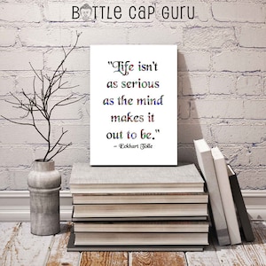 Eckhart Tolle Quote Life Isnt as Serious as the Mind Makes it Out To Be Inspirational Print New Age Typography Printable Wall Decor DOWNLOAD