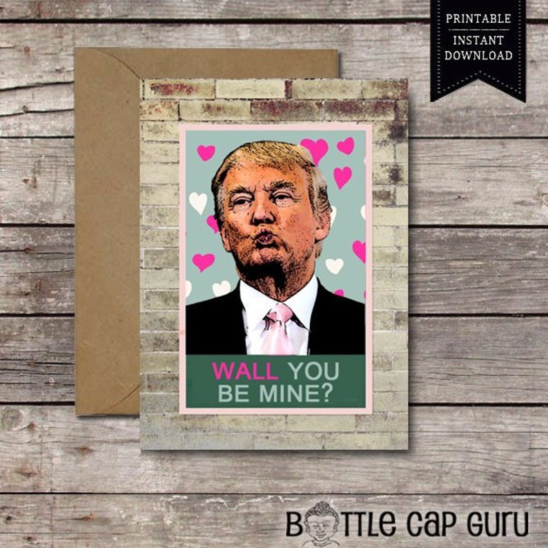 PRINTABLE Card / Wall You Be Mine /Funny Political Valentines Day Anniversary Donald Trump Politics News USA America Love Humor DOWNLOAD image 1