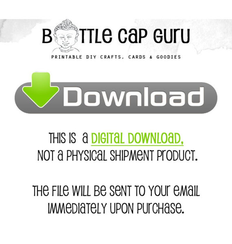 May include: A digital download graphic with a green arrow pointing down and the word "Download" in white text on a gray background. The text "This is a digital download, not a physical shipment product." is below the download button. The text "The file will be sent to your email immediately upon purchase." is below the text about the digital download.