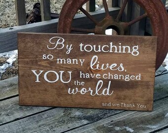 Retirement Sign - Retire Sign - Co Worker Gift - Changed the World - Gift for Nurse - Caregiver Gift - Thank you Gift - Wood Sign
