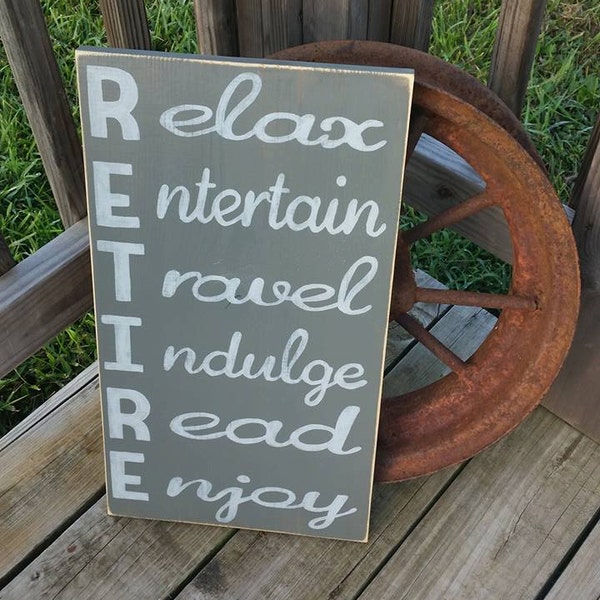 Retire sign - RETIRE - Relax Entertain Travel Indulge Read Enjoy - Wooden Hand Painted Sign - Distressed Retirement Gift - Retire Wood Sign