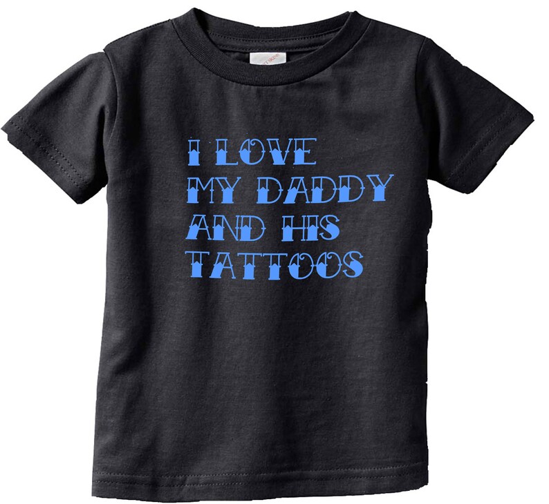 I Love My Dad And His Tattoos I Love my Daddy and his tattoos Blue Funny Kids and Toddler | Etsy