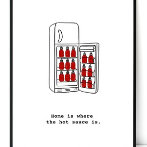 Home is Where the Hot Sauce is Sriracha Art Print