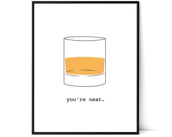 You're Neat Print, Kitchen or Bar Cart Art for Whiskey and Scotch Drinkers -  Holiday Gift