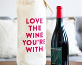 Wine Tote Bag - Love the Wine You're With, Bridesmaid Gift, Hostess Gift