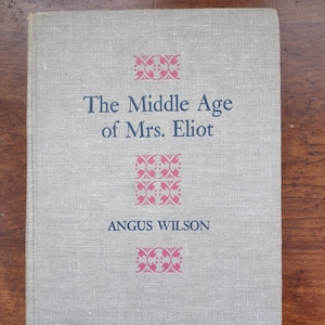 The Middle Age of Mrs. Eliot by Angus Wilson