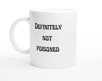 Definitely not poisoned White 11oz Ceramic Mug