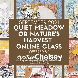 Könnte beinhalten: Ein brauner Hintergrund mit dem Text "SEPTEMBER 2021 QUIET MEADOW OR NATURE'S HARVEST ONLINE CLASS OFFERED BY creative Chelsey sharing and inspiring everyday creativity images © Stampin' Up!" Der Hintergrund ist mit Bildern von Blumen und Blättern verziert.