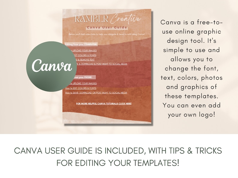 May include: A Canva user guide with tips and tricks for editing templates. The guide features a colorful background with the text "Ramblr Creative Canva User Guide" and "Canva is a free-to-use online graphic design tool. It's simple to use and allows you to change the font, text, colors, photos and graphics of these templates. You can even add your own logo!"