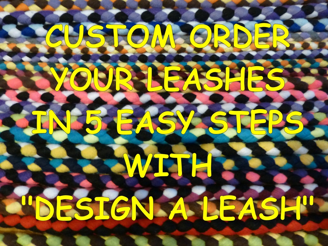 Custom Order Fleece Braided design A Leash Choice of Style, Length