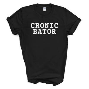 May include: Black t-shirt with white text that reads "CRONIC BATOR".
