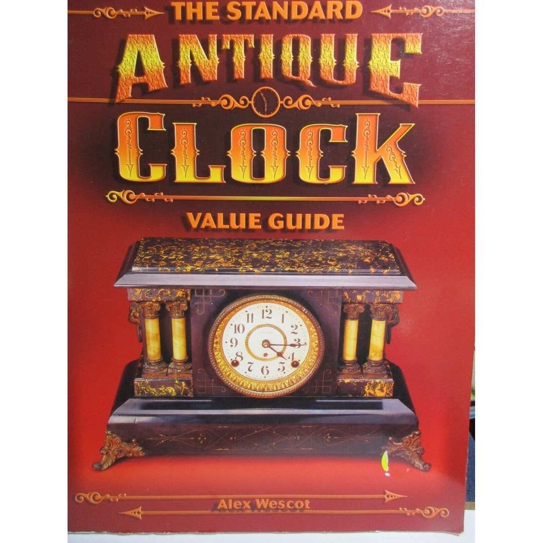 The Standard Antique Clock Value Guide by Alex Wescot Etsy